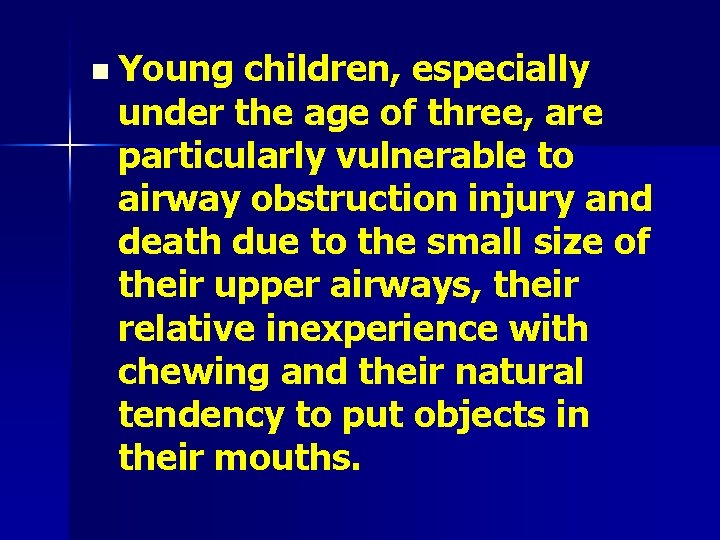 n Young children, especially under the age of three, are particularly vulnerable to airway