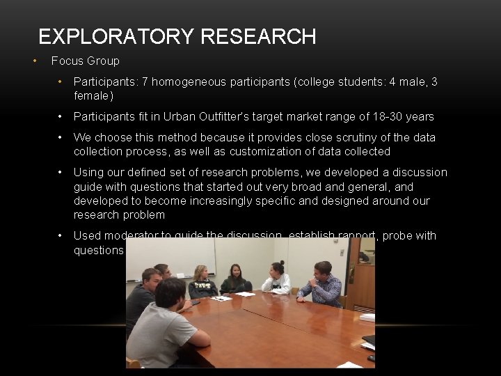 EXPLORATORY RESEARCH • Focus Group • Participants: 7 homogeneous participants (college students: 4 male,