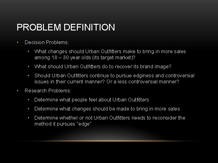 PROBLEM DEFINITION • Decision Problems: • What changes should Urban Outfitters make to bring