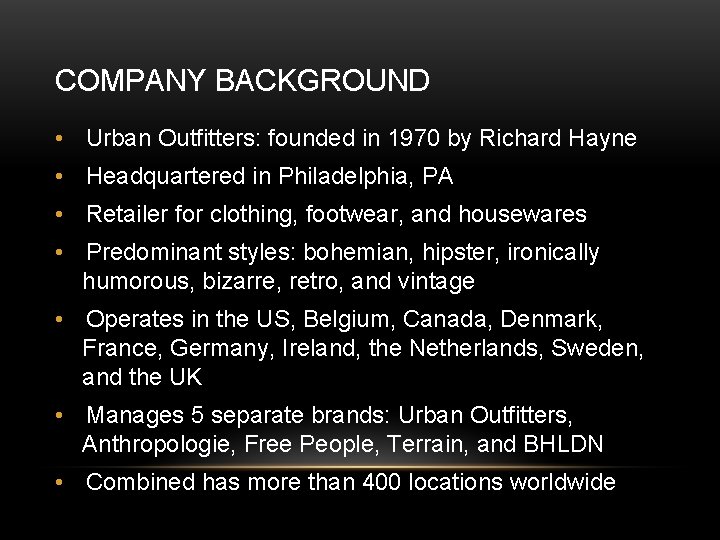 COMPANY BACKGROUND • Urban Outfitters: founded in 1970 by Richard Hayne • Headquartered in