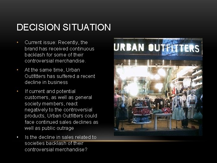 DECISION SITUATION • Current issue: Recently, the brand has received continuous backlash for some