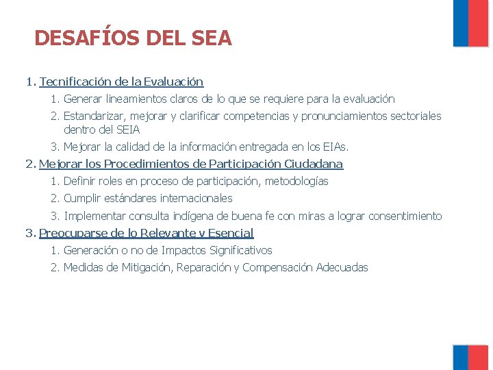 DESAFÍOS DEL SEA 1. Tecnificación de la Evaluación 1. Generar lineamientos claros de lo