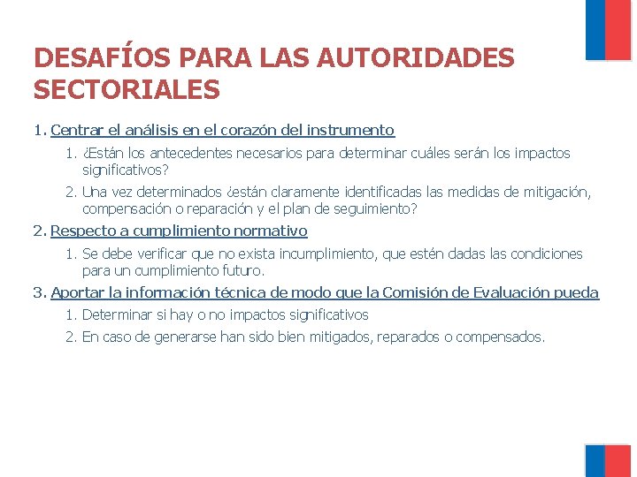 DESAFÍOS PARA LAS AUTORIDADES SECTORIALES 1. Centrar el análisis en el corazón del instrumento