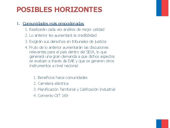 POSIBLES HORIZONTES 1. Comunidades más empoderadas 1. Realizarán cada vez análisis de mejor calidad