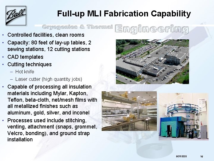 Full-up MLI Fabrication Capability • Controlled facilities, clean rooms • Capacity: 80 feet of