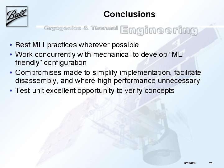 Conclusions • Best MLI practices wherever possible • Work concurrently with mechanical to develop