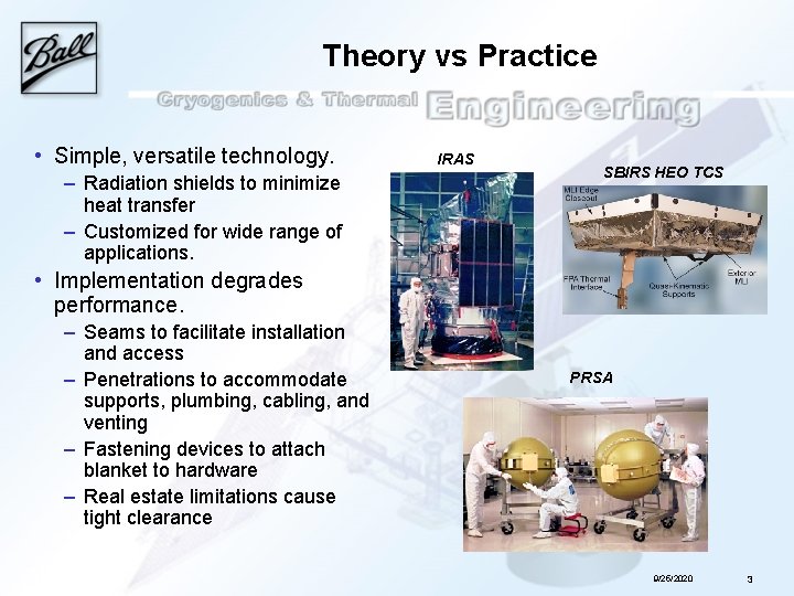 Theory vs Practice • Simple, versatile technology. – Radiation shields to minimize heat transfer