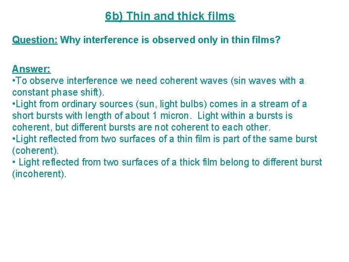 6 b) Thin and thick films Question: Why interference is observed only in thin