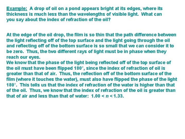 Example: A drop of oil on a pond appears bright at its edges, where