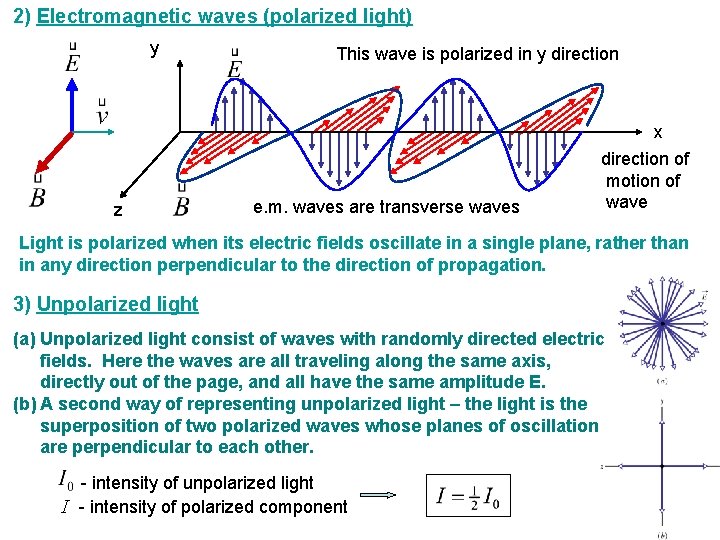 2) Electromagnetic waves (polarized light) y This wave is polarized in y direction x