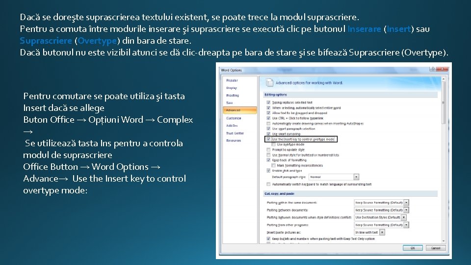 Dacă se doreşte suprascrierea textului existent, se poate trece la modul suprascriere. Pentru a Dacă se doreşte suprascrierea textului existent, se poate trece la modul suprascriere. Pentru a