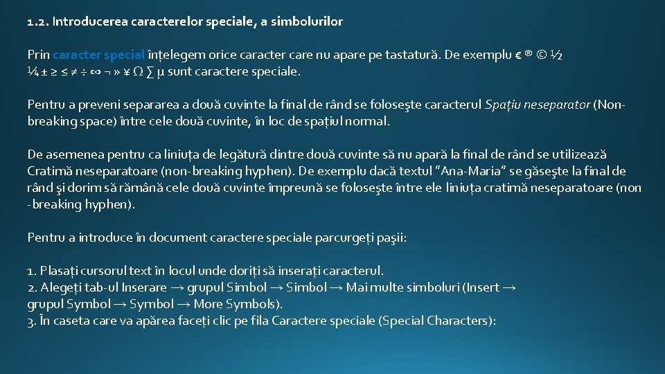 1. 2. Introducerea caracterelor speciale, a simbolurilor Prin caracter special înţelegem orice caracter care 1. 2. Introducerea caracterelor speciale, a simbolurilor Prin caracter special înţelegem orice caracter care