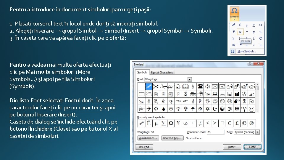 Pentru a introduce în document simboluri parcurgeţi paşii: 1. Plasaţi cursorul text în locul Pentru a introduce în document simboluri parcurgeţi paşii: 1. Plasaţi cursorul text în locul