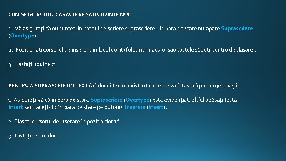 CUM SE INTRODUC CARACTERE SAU CUVINTE NOI? 1. Vă asiguraţi că nu sunteţi în CUM SE INTRODUC CARACTERE SAU CUVINTE NOI? 1. Vă asiguraţi că nu sunteţi în