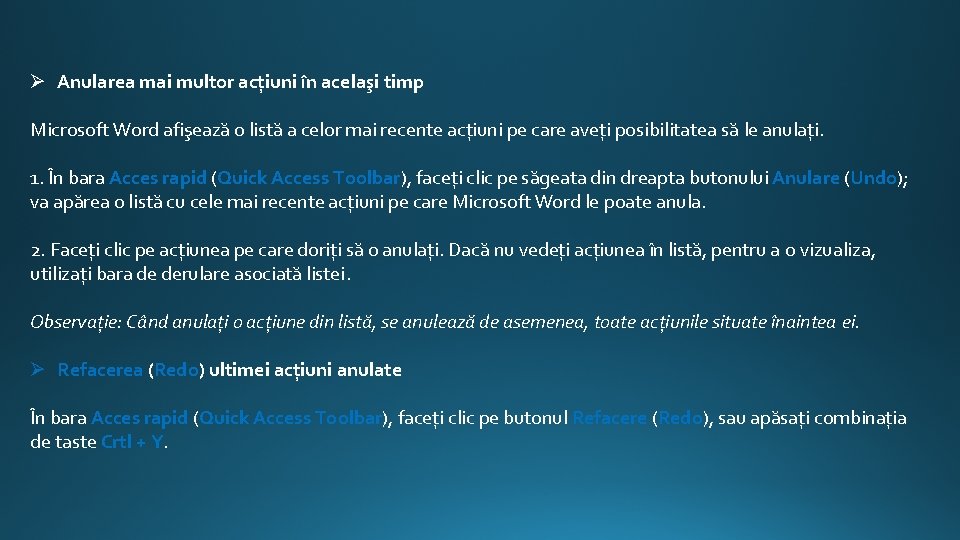Ø Anularea mai multor acţiuni în acelaşi timp Microsoft Word afişează o listă a Ø Anularea mai multor acţiuni în acelaşi timp Microsoft Word afişează o listă a