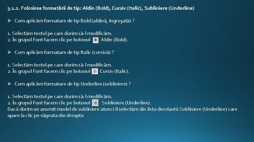 3. 1. 2. Folosirea formatării de tip: Aldin (Bold), Cursiv (Italic), Subliniere (Underline) Ø 3. 1. 2. Folosirea formatării de tip: Aldin (Bold), Cursiv (Italic), Subliniere (Underline) Ø