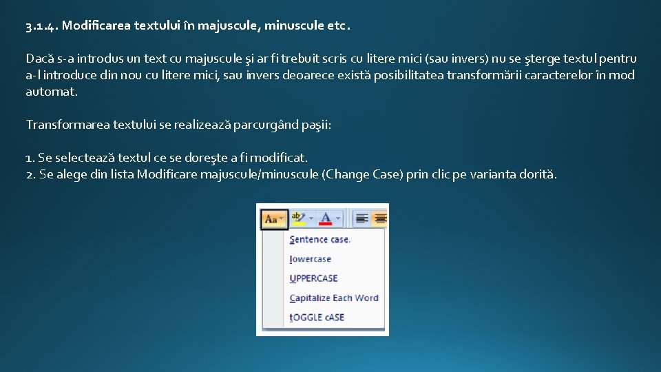 3. 1. 4. Modificarea textului în majuscule, minuscule etc. Dacă s-a introdus un text 3. 1. 4. Modificarea textului în majuscule, minuscule etc. Dacă s-a introdus un text