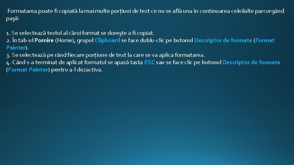 Formatarea poate fi copiată la mai multe porţiuni de text ce nu se află Formatarea poate fi copiată la mai multe porţiuni de text ce nu se află