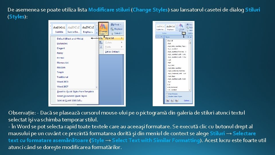 De asemenea se poate utiliza lista Modificare stiluri (Change Styles) sau lansatorul casetei de De asemenea se poate utiliza lista Modificare stiluri (Change Styles) sau lansatorul casetei de