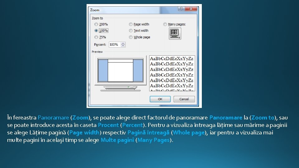 În fereastra Panoramare (Zoom), se poate alege direct factorul de panoramare Panoramare la (Zoom În fereastra Panoramare (Zoom), se poate alege direct factorul de panoramare Panoramare la (Zoom