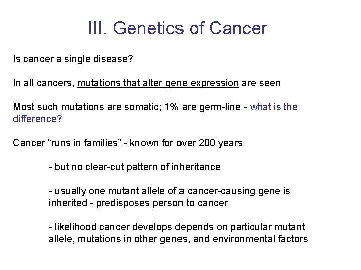 III. Genetics of Cancer Is cancer a single disease? In all cancers, mutations that