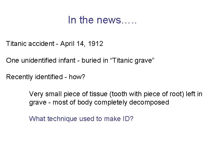 In the news…. . Titanic accident - April 14, 1912 One unidentified infant -