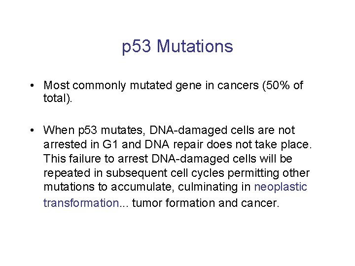 p 53 Mutations • Most commonly mutated gene in cancers (50% of total). •