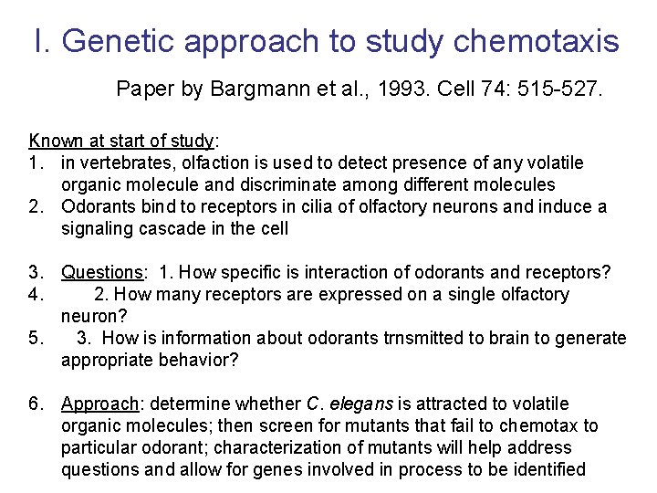 I. Genetic approach to study chemotaxis Paper by Bargmann et al. , 1993. Cell