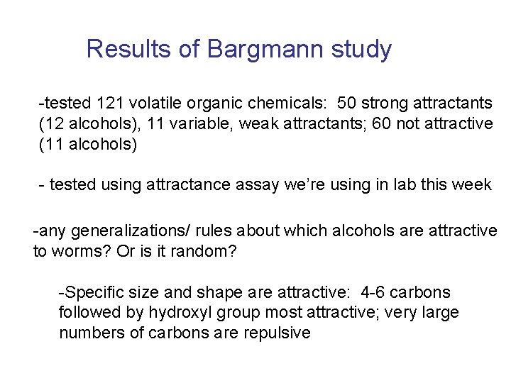 Results of Bargmann study -tested 121 volatile organic chemicals: 50 strong attractants (12 alcohols),