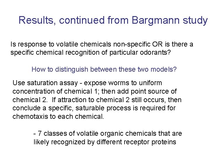 Results, continued from Bargmann study Is response to volatile chemicals non-specific OR is there