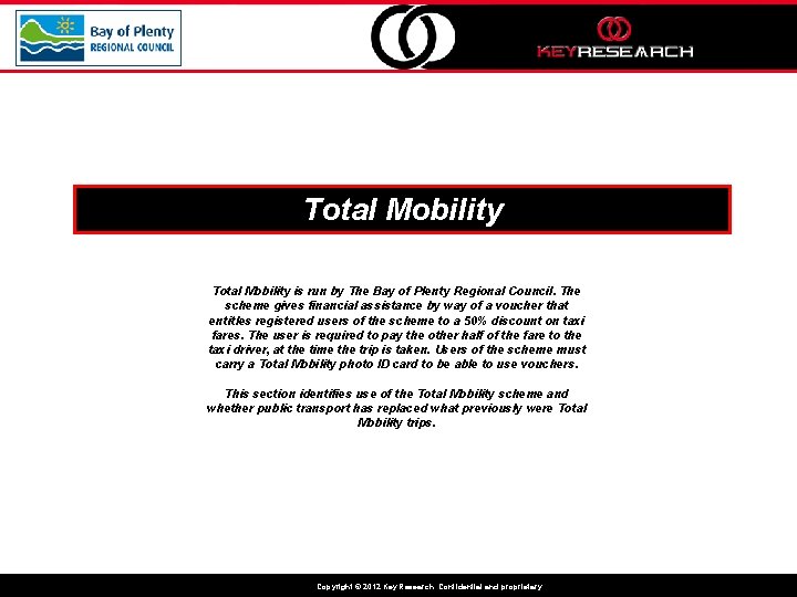 Total Mobility is run by The Bay of Plenty Regional Council. The scheme gives