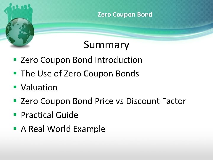 Zero Coupon Bond Summary § § § Zero Coupon Bond Introduction The Use of