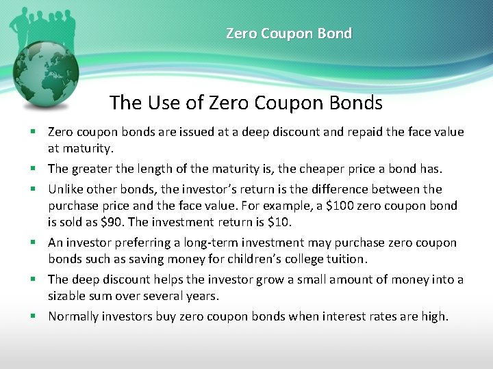 Zero Coupon Bond The Use of Zero Coupon Bonds § Zero coupon bonds are