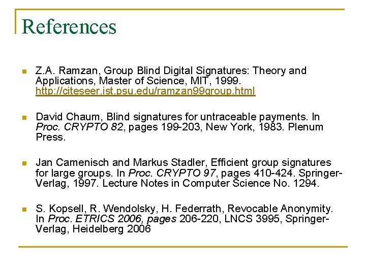 References n Z. A. Ramzan, Group Blind Digital Signatures: Theory and Applications, Master of
