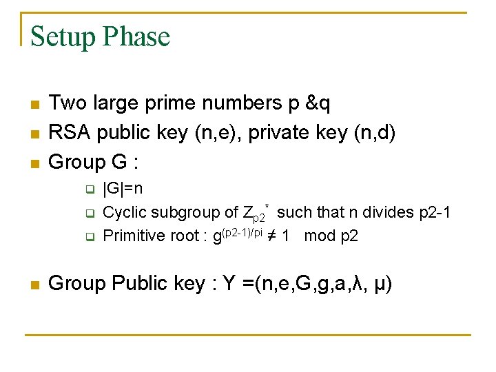 Setup Phase n n n Two large prime numbers p &q RSA public key