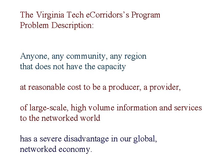 The Virginia Tech e. Corridors’s Program Problem Description: Anyone, any community, any region that