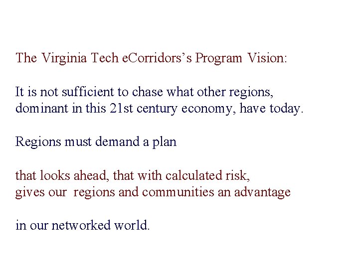 The Virginia Tech e. Corridors’s Program Vision: It is not sufficient to chase what