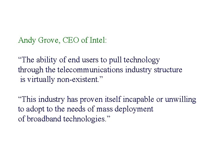 Andy Grove, CEO of Intel: “The ability of end users to pull technology through