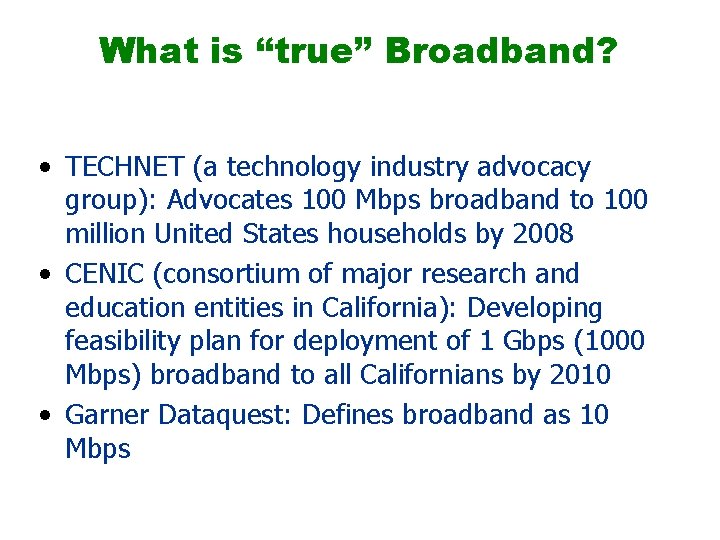 What is “true” Broadband? • TECHNET (a technology industry advocacy group): Advocates 100 Mbps