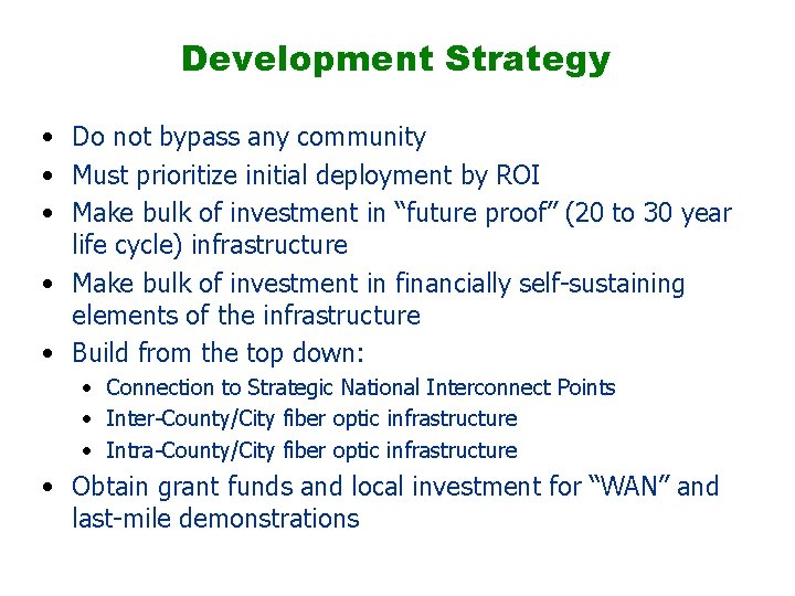 Development Strategy • Do not bypass any community • Must prioritize initial deployment by