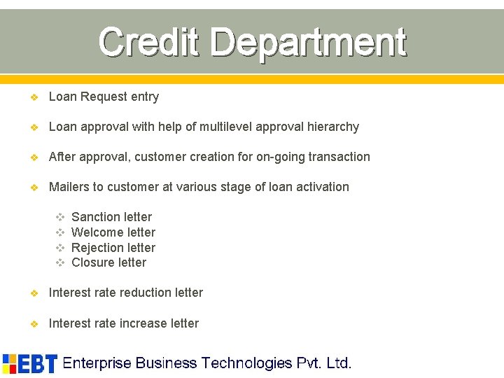 Credit Department v Loan Request entry v Loan approval with help of multilevel approval