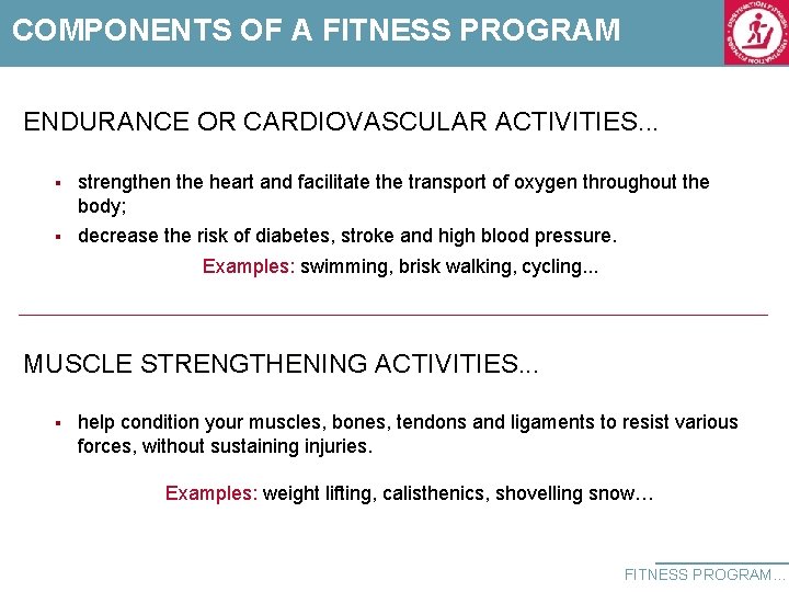 COMPONENTS OF A FITNESS PROGRAM ENDURANCE OR CARDIOVASCULAR ACTIVITIES. . . § strengthen the