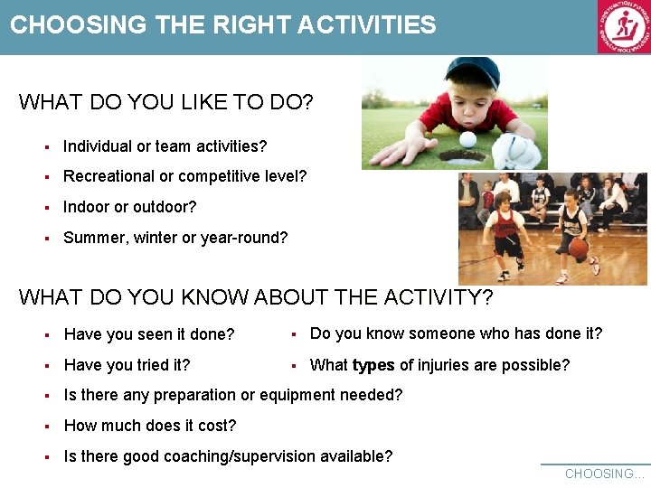 CHOOSING THE RIGHT ACTIVITIES WHAT DO YOU LIKE TO DO? § Individual or team