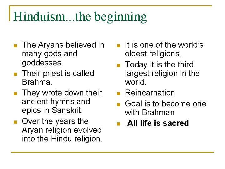 Hinduism. . . the beginning n n The Aryans believed in many gods and