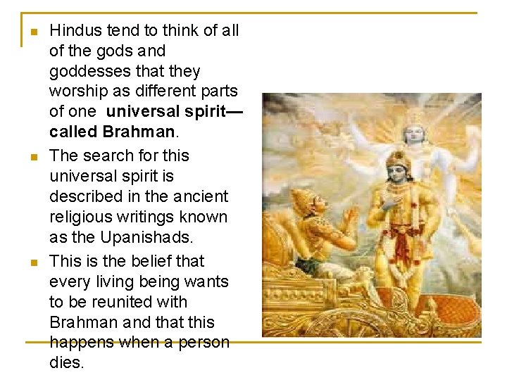 n n n Hindus tend to think of all of the gods and goddesses