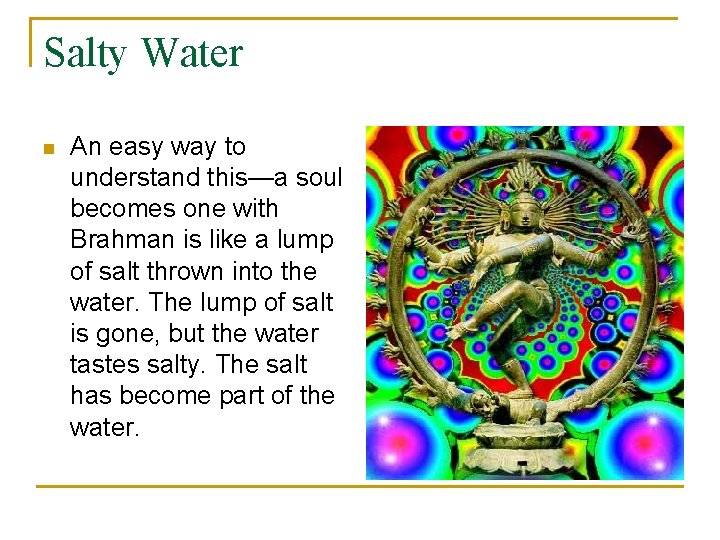 Salty Water n An easy way to understand this—a soul becomes one with Brahman