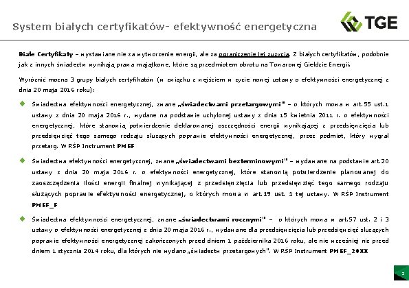 System białych certyfikatów- efektywność energetyczna Białe Certyfikaty – wystawiane nie za wytworzenie energii, ale