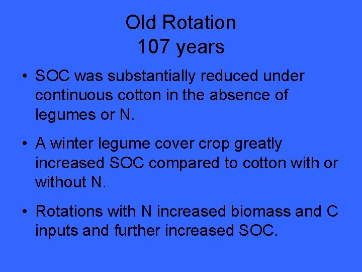 Old Rotation 107 years • SOC was substantially reduced under continuous cotton in the