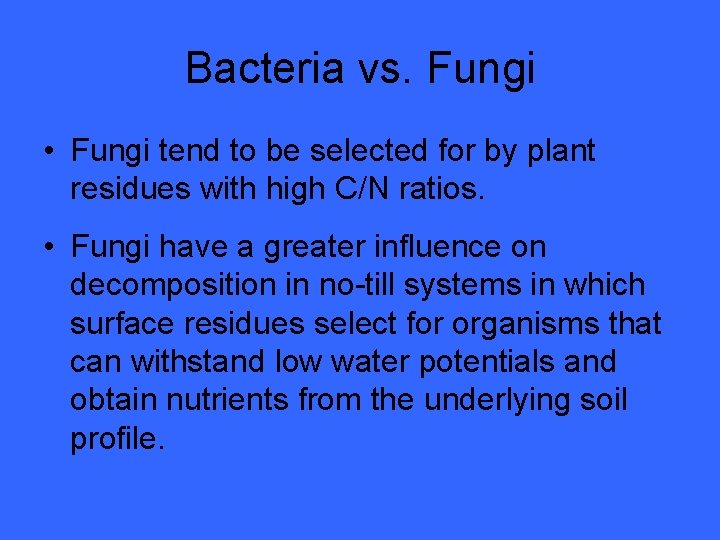Bacteria vs. Fungi • Fungi tend to be selected for by plant residues with