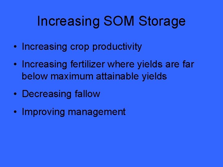 Increasing SOM Storage • Increasing crop productivity • Increasing fertilizer where yields are far